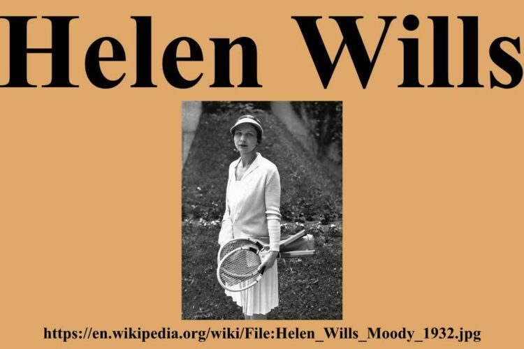 Helen Wills Moody, an American tennis player. She became famous for holding the top position in women's tennis for a total of nine years